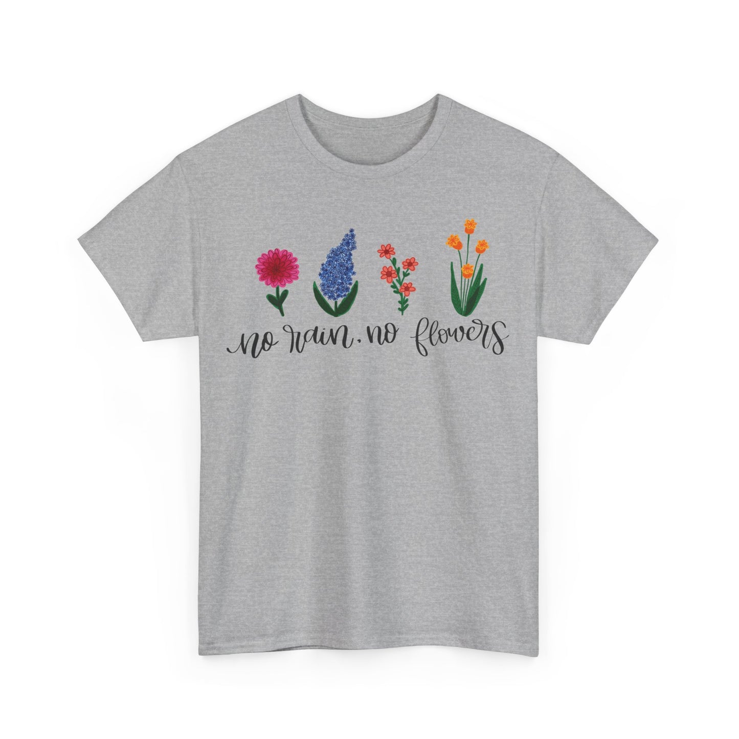No Rain, No Flowers T-Shirt