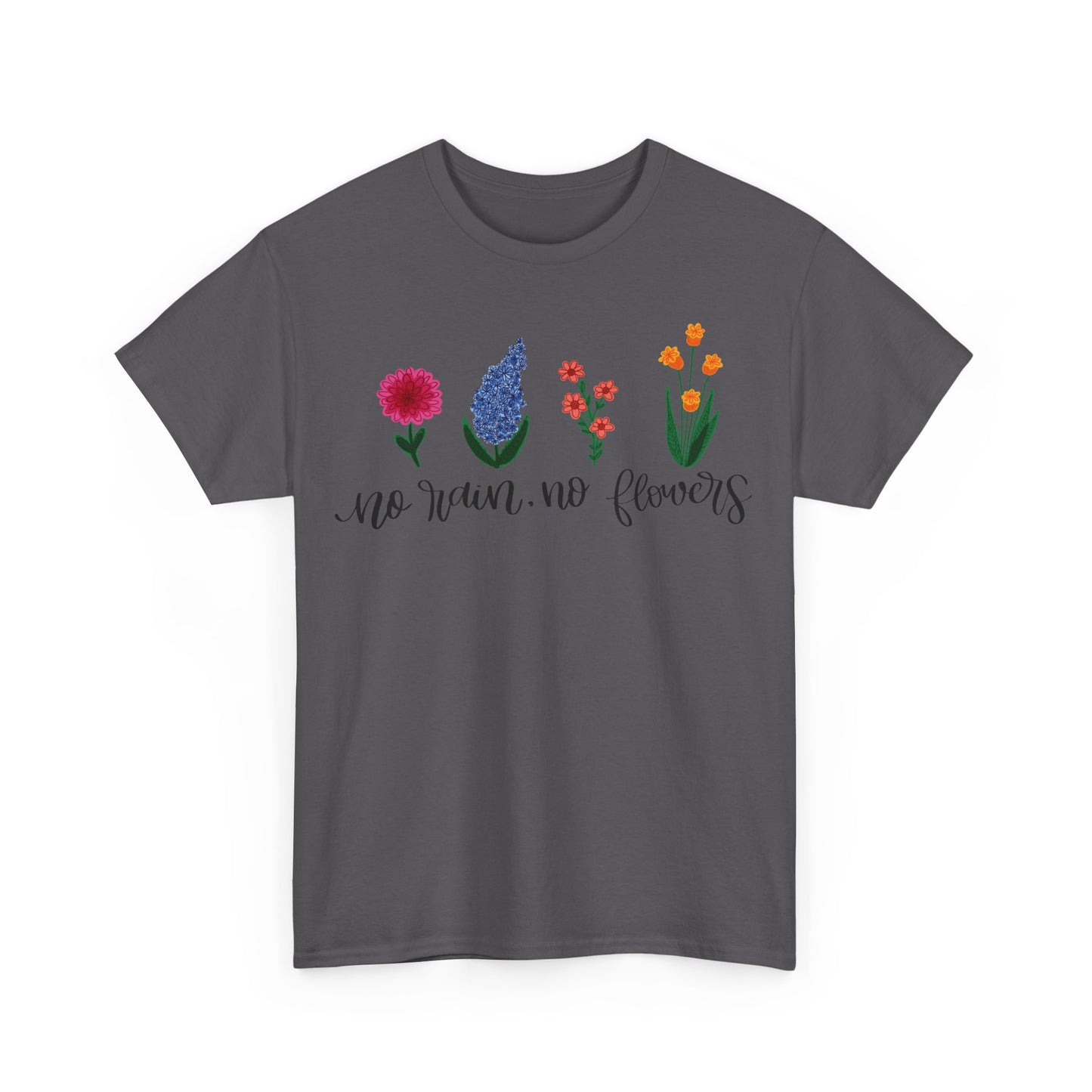 No Rain, No Flowers T-Shirt