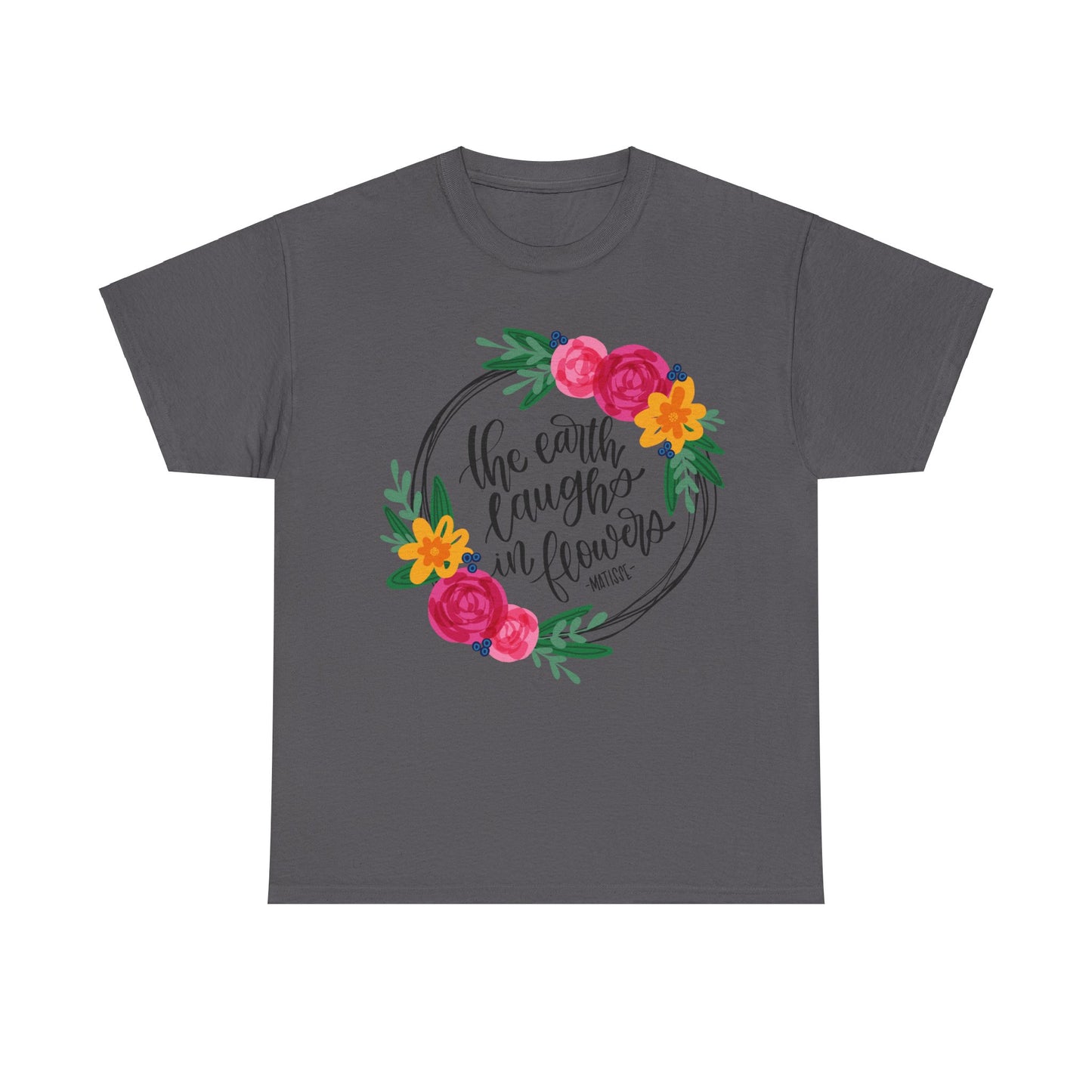 The Earth Laughs in Flowers T-Shirt