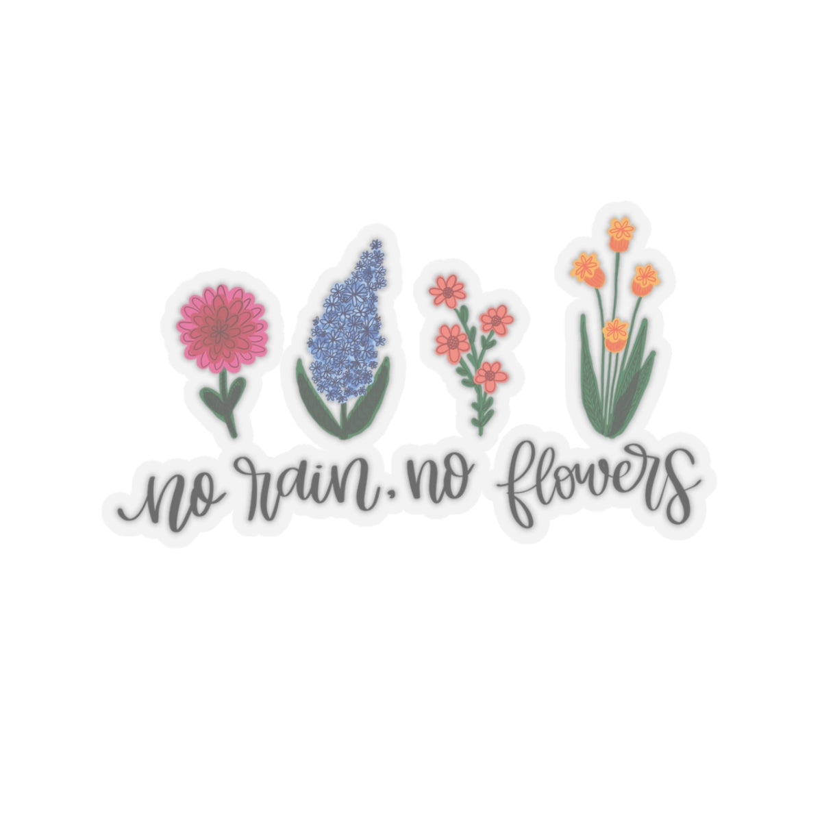 No Rain, No Flowers Sticker