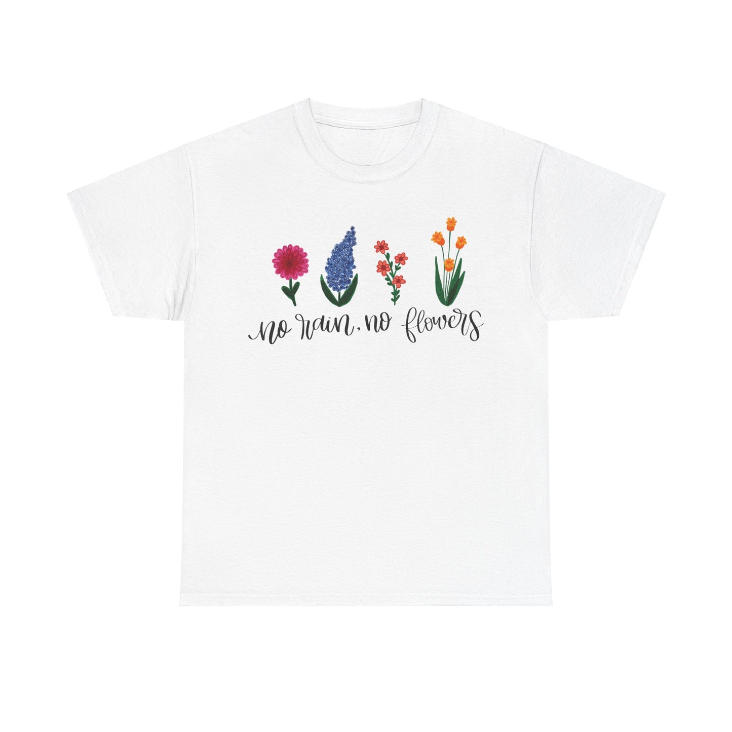 No Rain, No Flowers T-Shirt