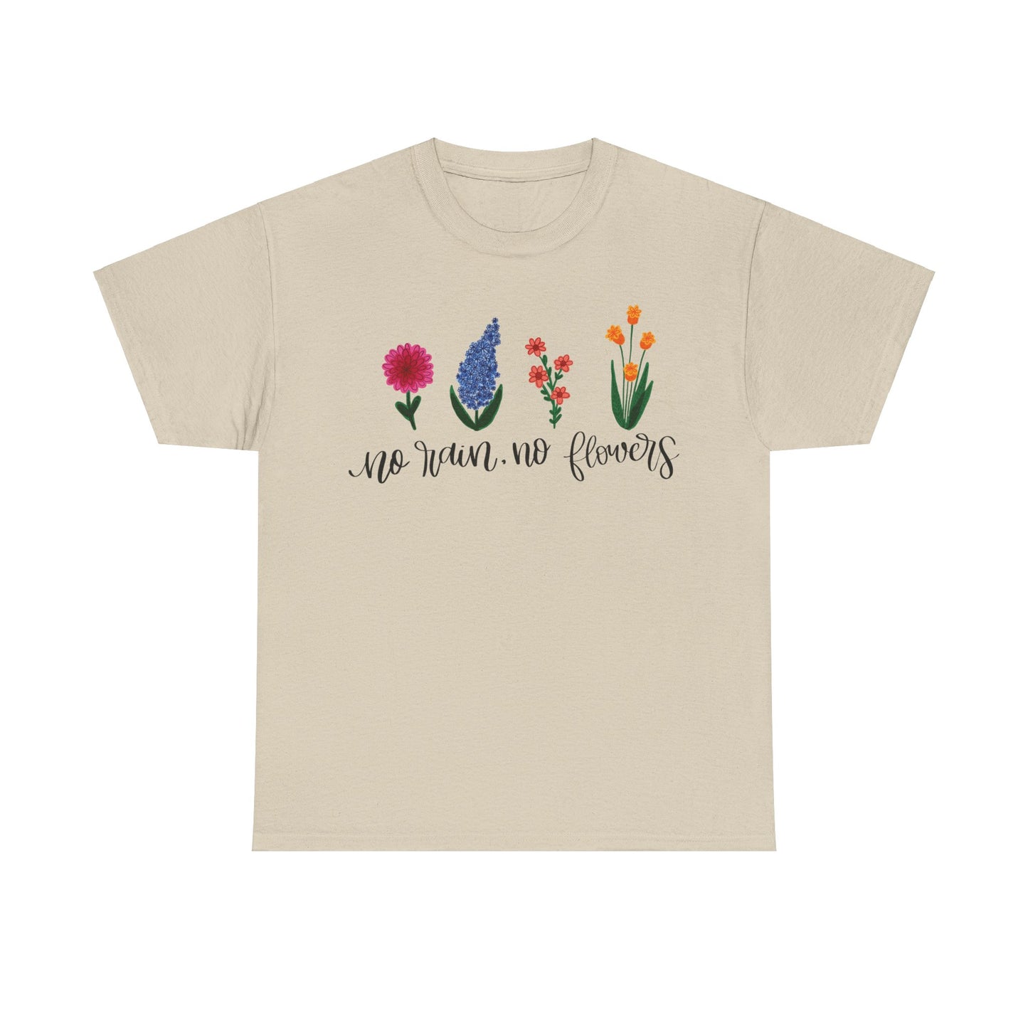 No Rain, No Flowers T-Shirt