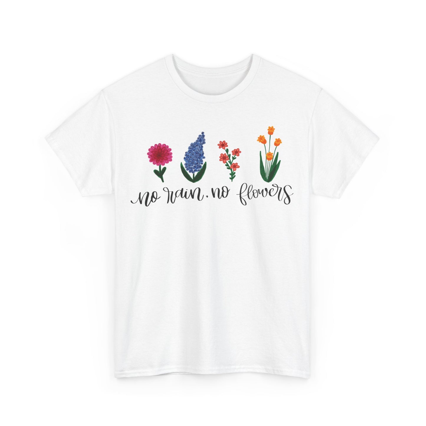 No Rain, No Flowers T-Shirt