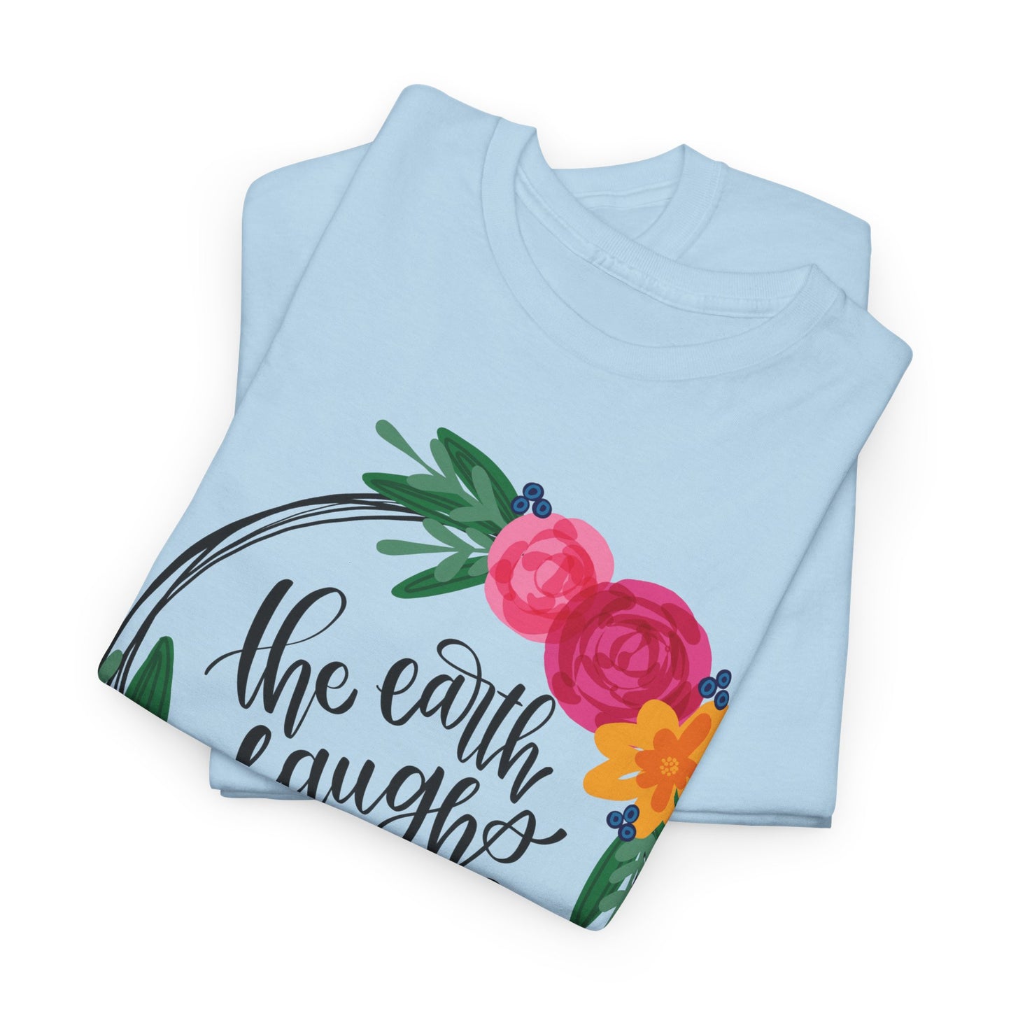 The Earth Laughs in Flowers T-Shirt