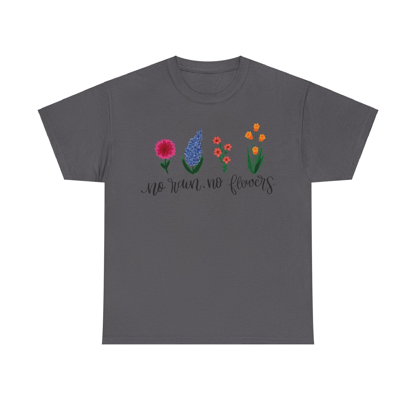 No Rain, No Flowers T-Shirt