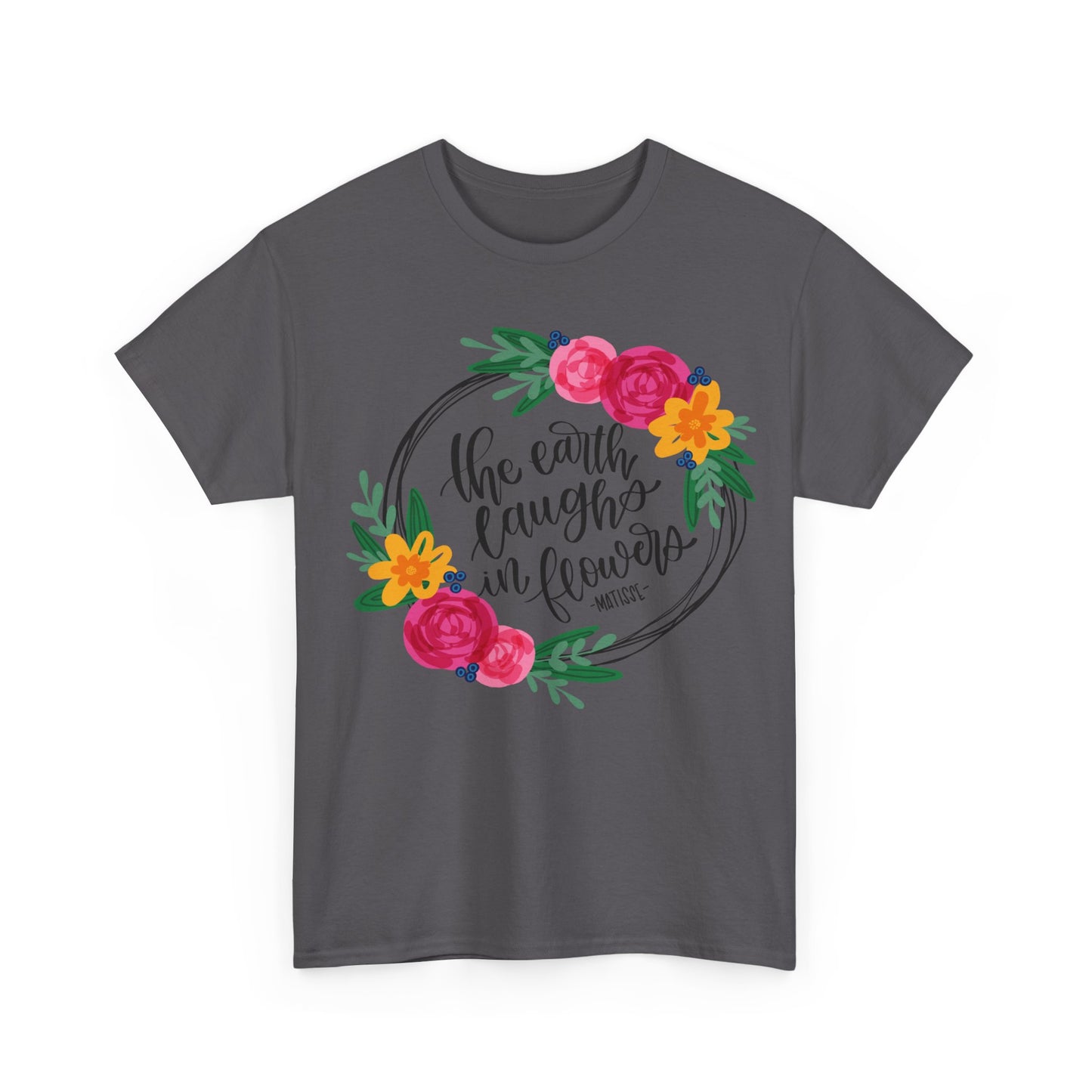 The Earth Laughs in Flowers T-Shirt