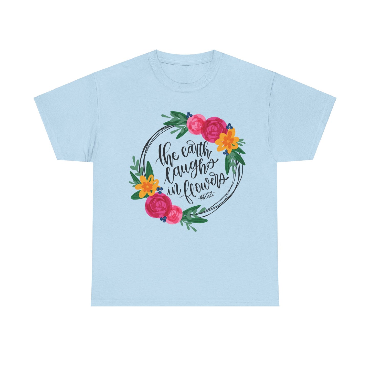 The Earth Laughs in Flowers T-Shirt