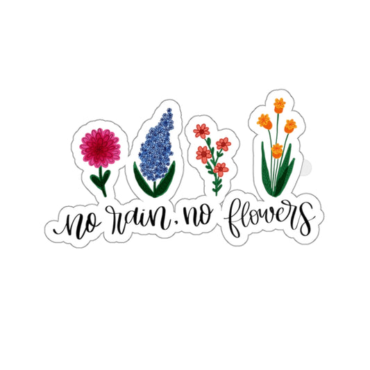 No Rain, No Flowers Sticker