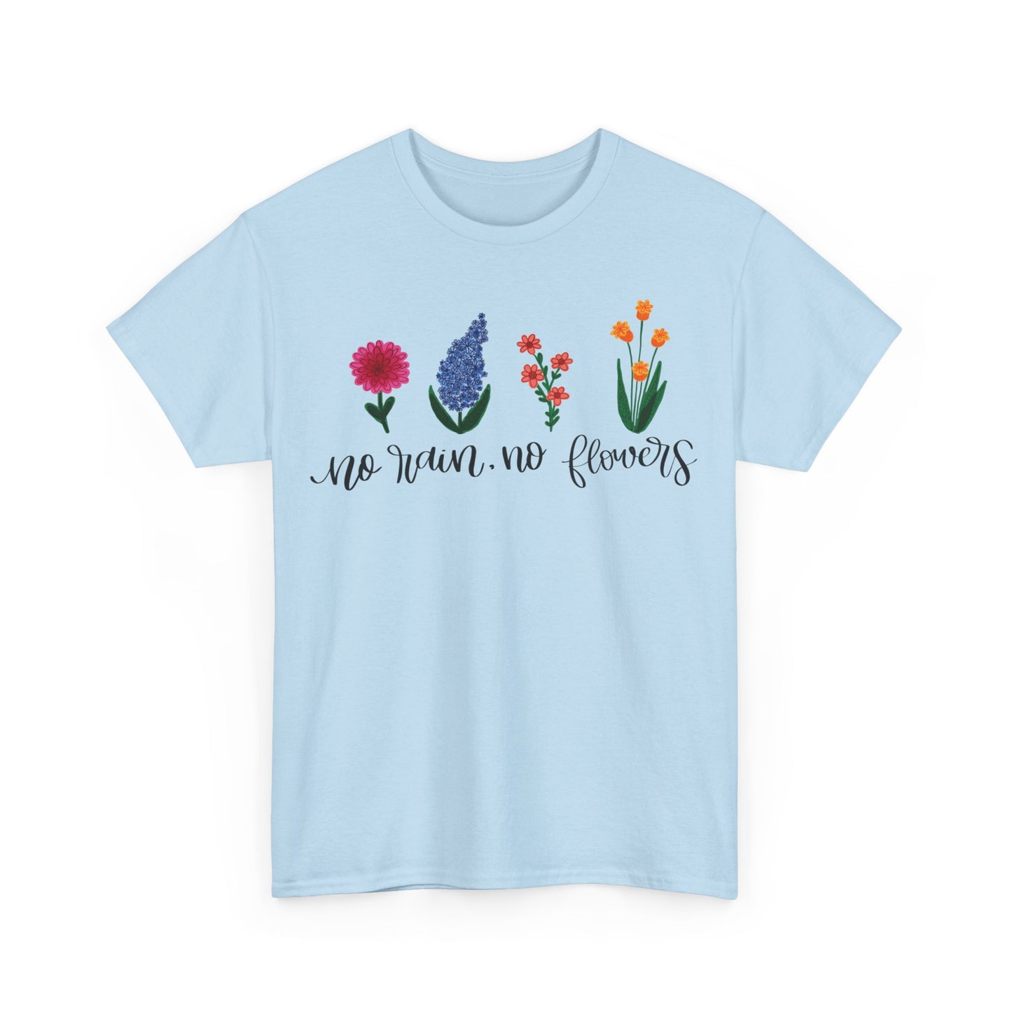 No Rain, No Flowers T-Shirt