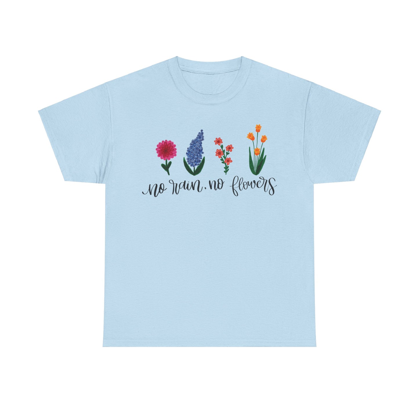 No Rain, No Flowers T-Shirt